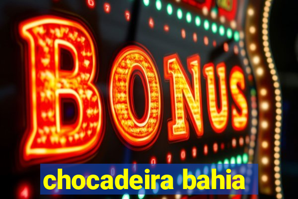 chocadeira bahia